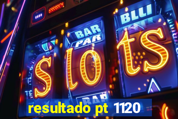 resultado pt 1120